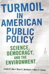 Turmoil in American Public Policy: Science, Democracy, and the Environment by Leslie R. Alm, Ross E. Burkhart, and Marc V. Simon