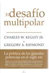 El Desafío Multipolar: La Política de las Grandes Potencias en el Siglo XXI by Charles W. Kegley Jr. and Gregory A. Raymond
