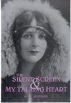 The Silent Screen & My Talking Heart: An Autobiography by Tom Trusky