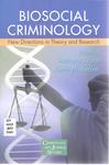 Biosocial Criminology: New Directions in Theory and Research by Anthony Walsh and Kevin M. Beaver