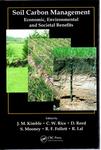 Soil Carbon Management: Economic, Environmental and Societal Benefits by J. M. Kimble, C. W. Rice, D. Reed, Sian Mooney, R. F. Follett, and R. Lal