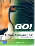 Go! with Internet Explorer 7.0: Getting Started by Shelley Gaskin and Susan K. Fry