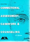 Correctional Assessment, Casework, and Counseling by Anthony Walsh