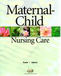 Maternal-Child Nursing Care by Mary Ann Towle and Ellise D. Adams