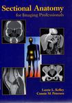 Sectional Anatomy for Imaging Professionals by Lorrie L. Kelley and Connie M. Petersen