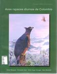 Aves Rapaces Diurnas de Colombia by César Márquez and Marc J. Bechard