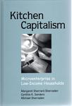 Kitchen Capitalism: Microenterprise in Low-Income Households by Margaret Sherrard Sherraden, Cynthia K. Sanders, and Michael Sherraden