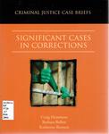Criminal Justice Case Briefs: Significant Cases in Corrections by Craig Hemmens, Katherine Bennett, and Barbara Belbot