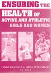 Ensuring the Health of Active and Athletic Girls and Women by Lynda Ransdell and Linda Petlichkoff