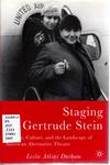 Staging Gertrude Stein: Absence, Culture, and the Landscape of American Alternative Theatre by Leslie Atkins Durham