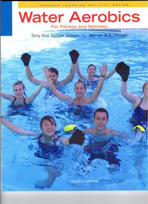 Water Aerobics for Fitness and Wellness by Terry-Ann Spitzer Gibson and  Werner W. K. Hoeger