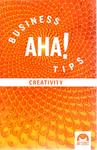 Business Aha! Tips: On Creativity by Gundars Kaupins and Nancy K. Napier