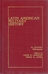 Latin American Military History: An Annotated Bibliography by David G. LaFrance and Errol D. Jones