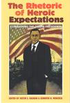 The Rhetoric of Heroic Expectations: Establishing the Obama Presidency by Justin S. Vaughn and Jennifer R. Mercieca