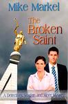 The Broken Saint: A Detectives Seagate and Miner Mystery by Mike Markel