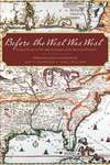 Before the West was West: Critical Essays on Pre-1800 Literature of the American Frontiers