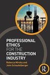 Professional Ethics for the Construction Industry by Rebecca Mirsky and John Schaufelberger