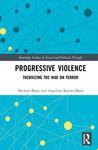 Progressive Violence: Theorizing the War on Terror by Michael Blain and Angeline Kearns-Blain