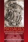 Massacres: Bioarchaeology and Forensic Anthropology Approaches by Cheryl P. Anderson and Debra L. Martin