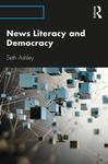 News Literacy and Democracy by Seth Ashley