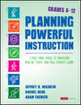Planning Powerful Instruction, Grades 6-12: 7 Must-Make Moves to Transform How We Teach--and How Students Learn by Jeffrey D. Wilhelm, Rachel Bear, and Adam Fachler