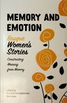 Memory and Emotion: (Basque) Women's Stories Constructing Meaning from Memory by Larraitz Ariznabarreta and Nere Lete