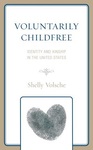 Voluntarily Childless: Identity and Kinship in the United States by Shelly Volsche