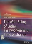 The Well-Being of Latinx Farmworkers in a Time of Change by Lisa Meierotto, Teresa Mares, and Seth M. Holmes