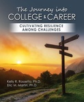 The Journey into College & Career: Cultivating Resilience Among Challenges by Kelly R. Rossetto and Eric M. Martin